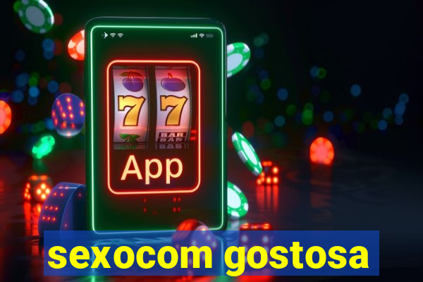 sexocom gostosa